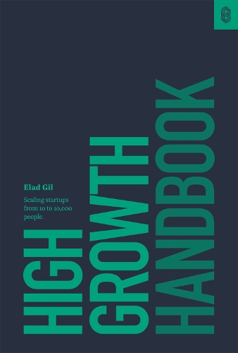 High Growth Handbook: Scaling Startups from 10 to 10,000 People (Hardback)