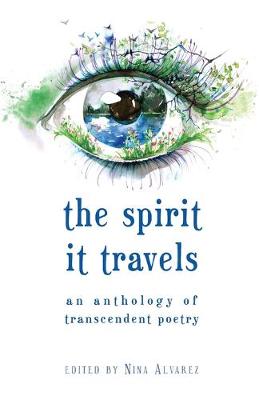 The Spirit It Travels: An Anthology of Transcendent Poetry (Paperback)
