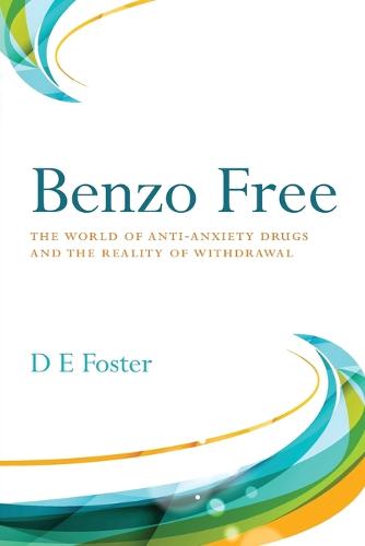 Benzo Free: The World of Anti-Anxiety Drugs and the Reality of Withdrawal (Paperback)
