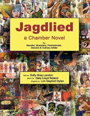 Jagdlied: A Chamber Novel for Narrator, Musicians, Pantomimists, Dancers & Culinary Artists (Standard Color Paperback Large Print Edition) (Paperback)