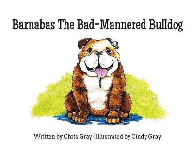 Barnabas the Bad-Mannered Bulldog (Hardback)
