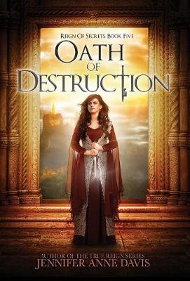 Oath of Destruction: Reign of Secrets, Book 5 - Reign of Secrets 5 (Hardback)