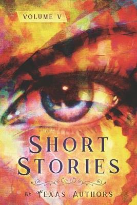 Short Stories by Texas Authors: Volume 5 (Paperback)