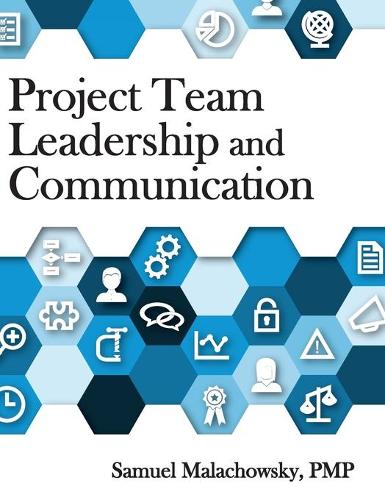 Project Team Leadership and Communication (Hardback)