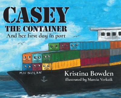 Casey the Container: And Her First Day in Port (Hardback)