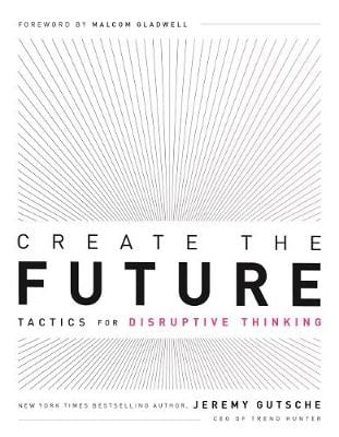 Create the Future + the Innovation Handbook: Tactics for Disruptive Thinking (Paperback)