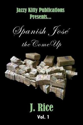 Spanish Jose: the Come Up - Vol 1 (Paperback)