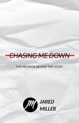 Chasing Me Down: The Message Behind the Music (Paperback)