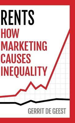 Rents: How Marketing Causes Inequality (Hardback)