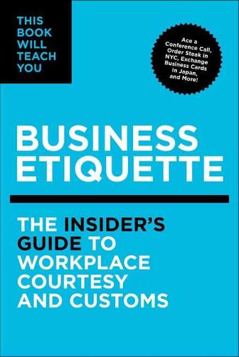 This Book Will Teach You Business Etiquette: The Insider's Guide to Workplace Courtesy and Customs (Hardback)