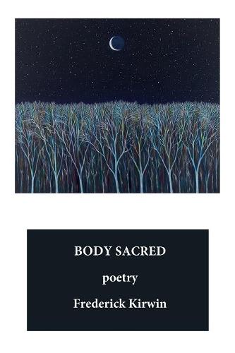 Body Sacred: poetry (Paperback)