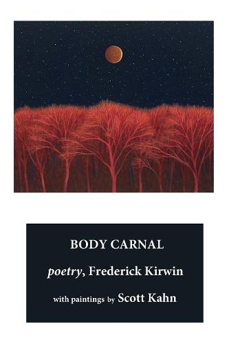 The Body Carnal: Poetry with Paintings (B&w Reproductions) (Paperback)