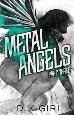 Metal Angels - Part Three - Metal Angels 3 (Paperback)
