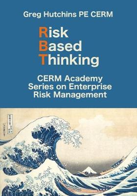 Risk Based Thinking - Cerm Academy Enterprise Risk Management (Paperback)