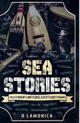 Sea Stories, Tales from Off Limit Places & Scuttlebutt Rumor - Chronicles of a US Navy Sailor 1 (Paperback)
