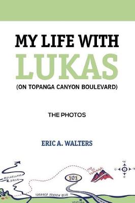 My Life with Lukas (on Topanga Canyon Boulevard): The Photos (Paperback)
