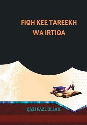 Fiqh Kee Tareekh Wa Irtiqa (Hardback)