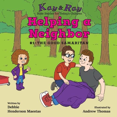 Helping a Neighbor: #1-The Good Samaritan - Kay & Ray 1 (Paperback)