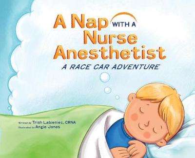 A Nap with a Nurse Anesthetist: A Race Car Adventure (Hardback)