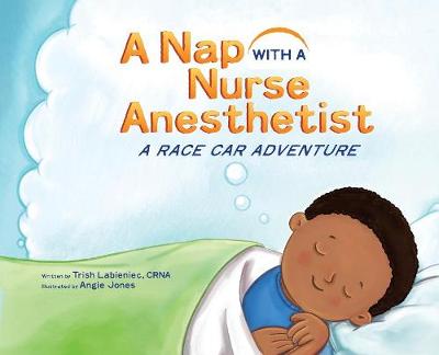 A Nap with a Nurse Anesthetist: A Race Car Adventure (Hardback)