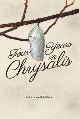 Four Years in Chrysalis (Hardback)