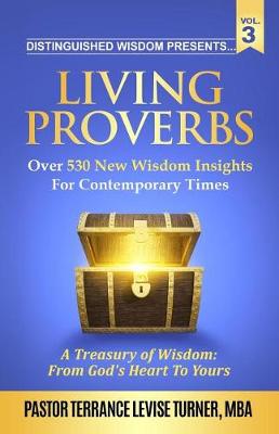 Distinguished Wisdom Presents. . . Living Proverbs-Vol. 3: Over 530 New Wisdom Insights for Contemporary Times - Living Proverbs VOL.3 (Paperback)