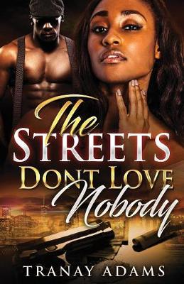The Streets Don't Love Nobody - Streets Don't Love Nobody 1 (Paperback)