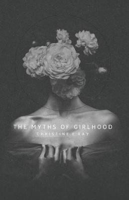 The Myths of Girlhood (Paperback)