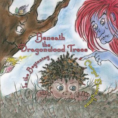 Beneath the Dragonwood Trees: In the Beginning (Paperback)