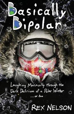 Basically Bipolar: Laughing Maniacally Through the Dark Delirium of a (Paperback)