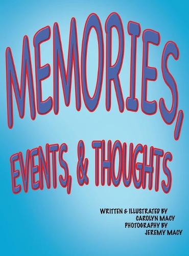 Memories, Events, & Thoughts (Hardback)