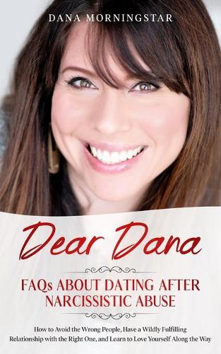 Dear Dana: FAQs About Dating After Narcissistic Abuse: FAQs (Paperback)