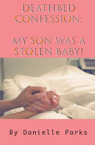 Deathbed Confession: My son was a stolen baby! (Paperback)