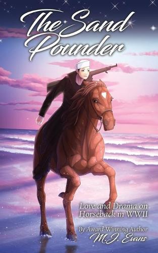 The Sand Pounder: Love and Drama on Horseback in WWII (Paperback)
