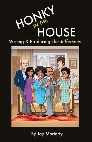 Honky in the House: Writing & Producing the Jeffersons (Paperback)