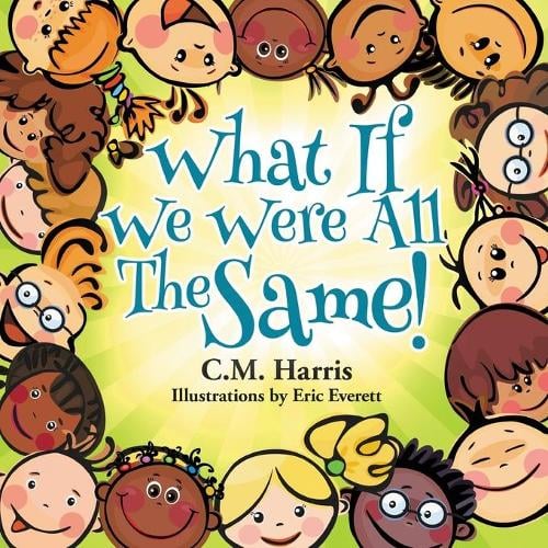 What If We Were All The Same!: A Children's Book About Ethnic Diversity and Inclusion (Paperback)