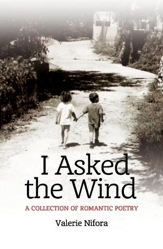 I Asked the Wind: A Collection of Romantic Poetry (Paperback)
