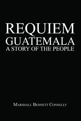 Requiem Guatemala: A Story of the People (Paperback)