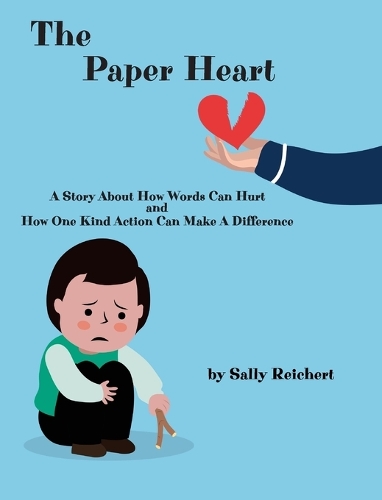 The Paper Heart: A Story about How Words Can Hurt and How One Kind Action Can Make a Difference (Hardback)