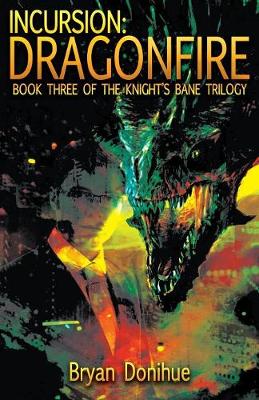 Incursion: Dragonfire - Knight's Bane Trilogy 3 (Paperback)