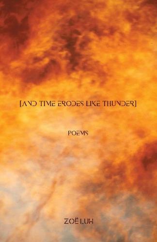 [and time erodes like thunder] (Paperback)