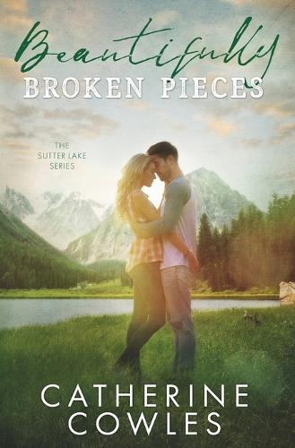 Beautifully Broken Pieces - Sutter Lake 1 (Paperback)