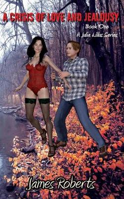 A Crisis of Love and Jealousy: Book One of a Julia Lillus Series - Book One of a Julia Lillus 1 (Paperback)