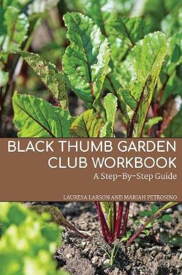 Black Thumb Garden Club Workbook: A Step-By-Step Guide (Paperback)
