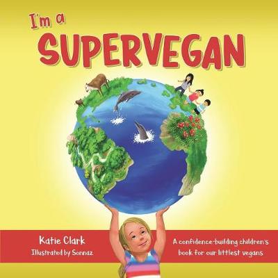 I'm a Supervegan: A Confidence-Building Children's Book for Our Littlest Vegans (Paperback)