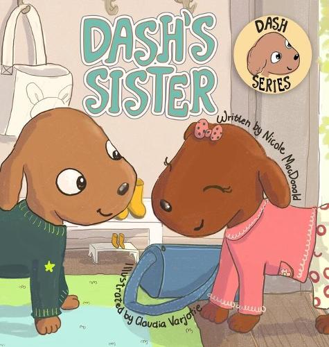 Dash's Sister: A Dog's Tale About Overcoming Your Fears and Trying New Things - Dash 3 (Hardback)