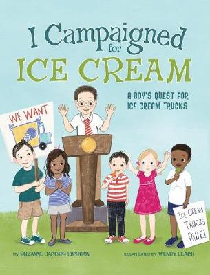 I Campaigned for Ice Cream: A Boy's Quest for Ice Cream Trucks (Hardback)