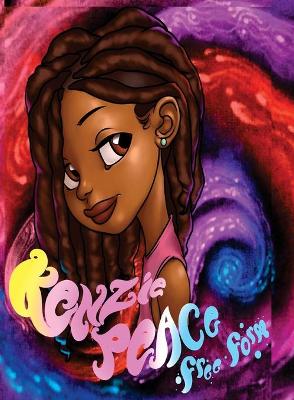 Kenzie Peace Free Form: A Story Teaching Self Love Towards Your Hair and Inner Self. - Kenzie Peace 1 (Hardback)