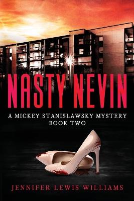 Nasty Nevin - A Mickey Stanislawsky Mystery TWO (Paperback)