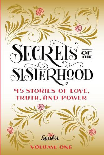 Secrets of the Sisterhood: 45 Stories of Love, Truth, and Power (Paperback)